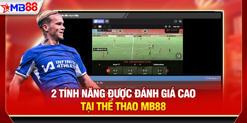2 tính năng được đánh giá cao tại thể thao MB88