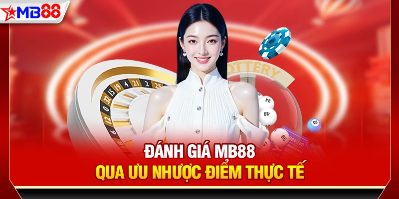 Đánh giá MB88 qua ưu nhược điểm thực tế