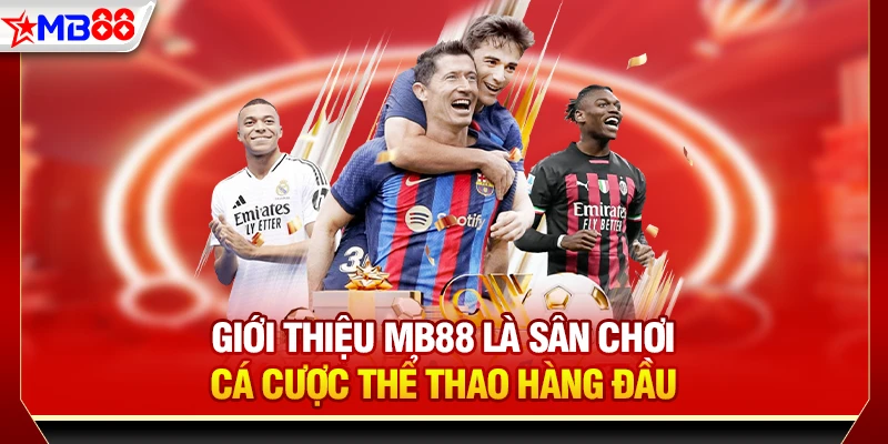 Giới thiệu MB88 là sân chơi cá cược thể thao hàng đầu