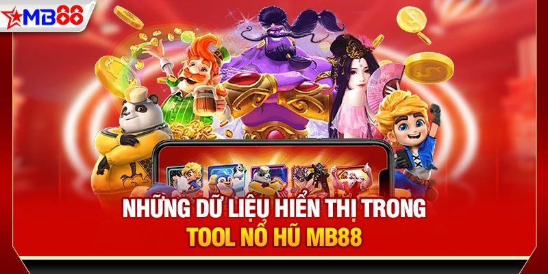 Những dữ liệu hiển thị trong tool nổ hũ MB88