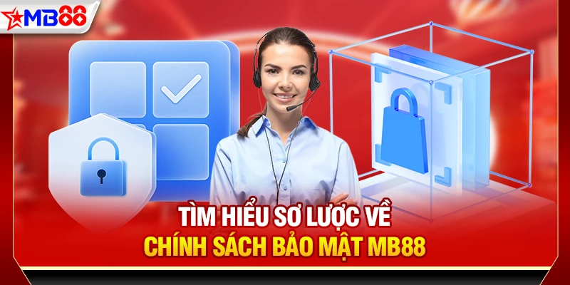 Tìm hiểu sơ lược về chính sách bảo mật MB88