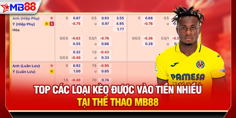 Top các loại kèo được vào tiền nhiều tại thể thao MB88