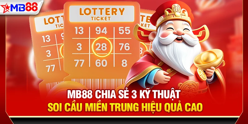 MB88 chia sẻ 3 kỹ thuật soi cầu Miền Trung hiệu quả cao