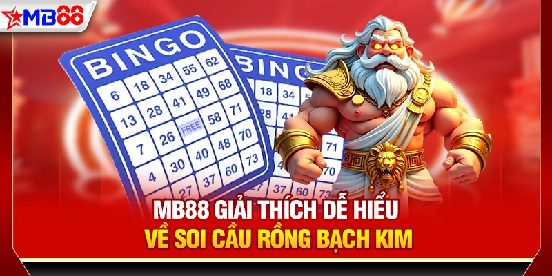 MB88 giải thích dễ hiểu về soi cầu Rồng Bạch Kim