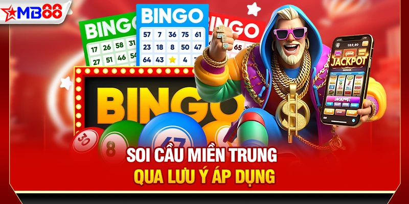 Soi cầu Miền Trung qua lưu ý áp dụng