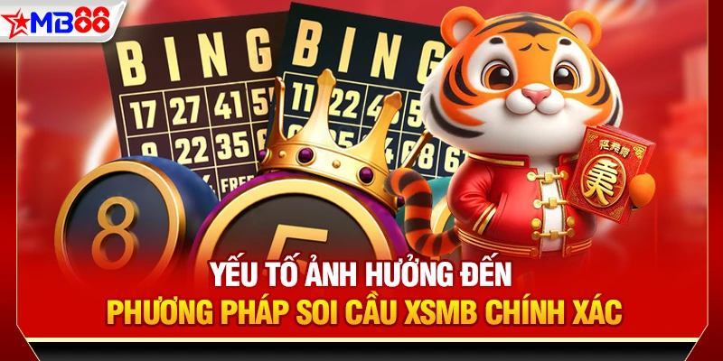 Yếu tố ảnh hưởng đến phương pháp soi cầu XSMB chính xác